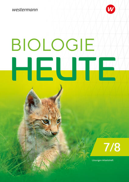 Biologie heute SI 7/8. Lösungen zum Arbeitsheft. Für die Sekundarstufe I in Berlin und Brandenburg