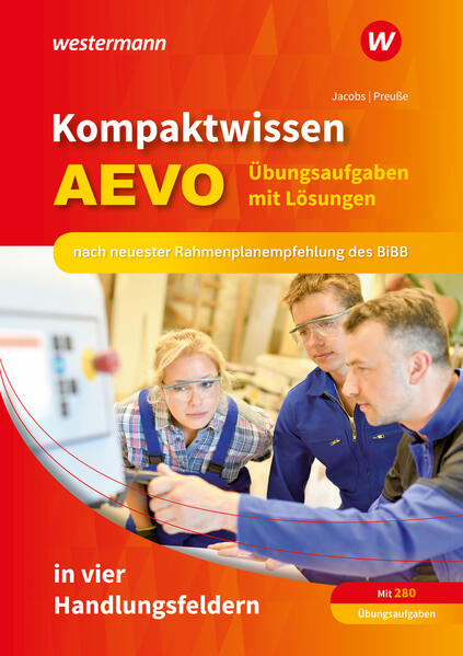Kompaktwissen AEVO in vier Handlungsfeldern. Übungsaufgaben mit Lösungen