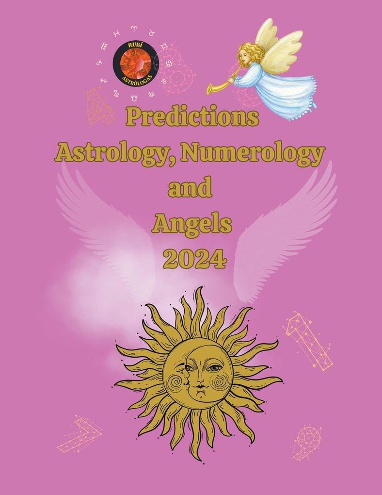 Predictions Astrology Numerology and Angels 2024