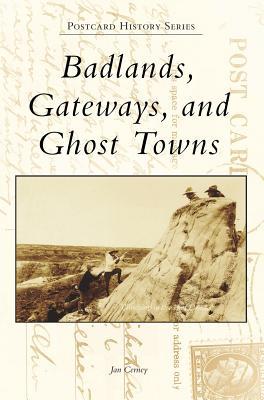 Badlands Gateways and Ghost Towns