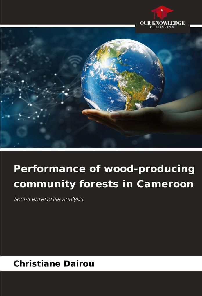 Performance of wood-producing community forests in Cameroon