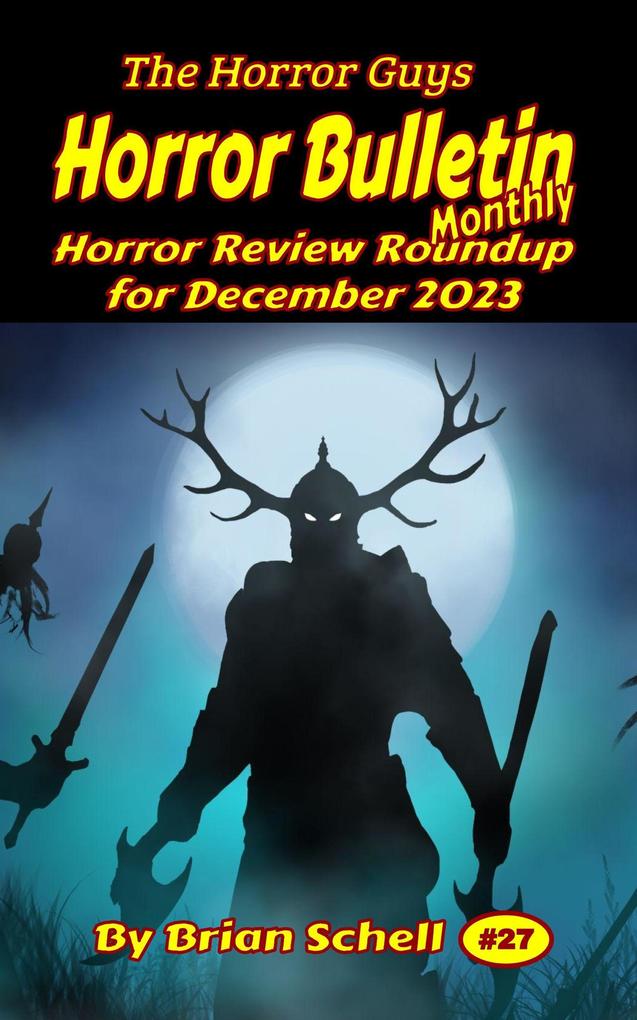 Horror Bulletin Monthly December 2023 (Horror Bulletin Monthly Issues #27)