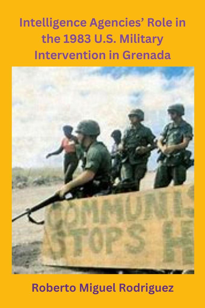 Intelligence Agencies‘ Role in the 1983 U.S. Military Intervention in Grenada