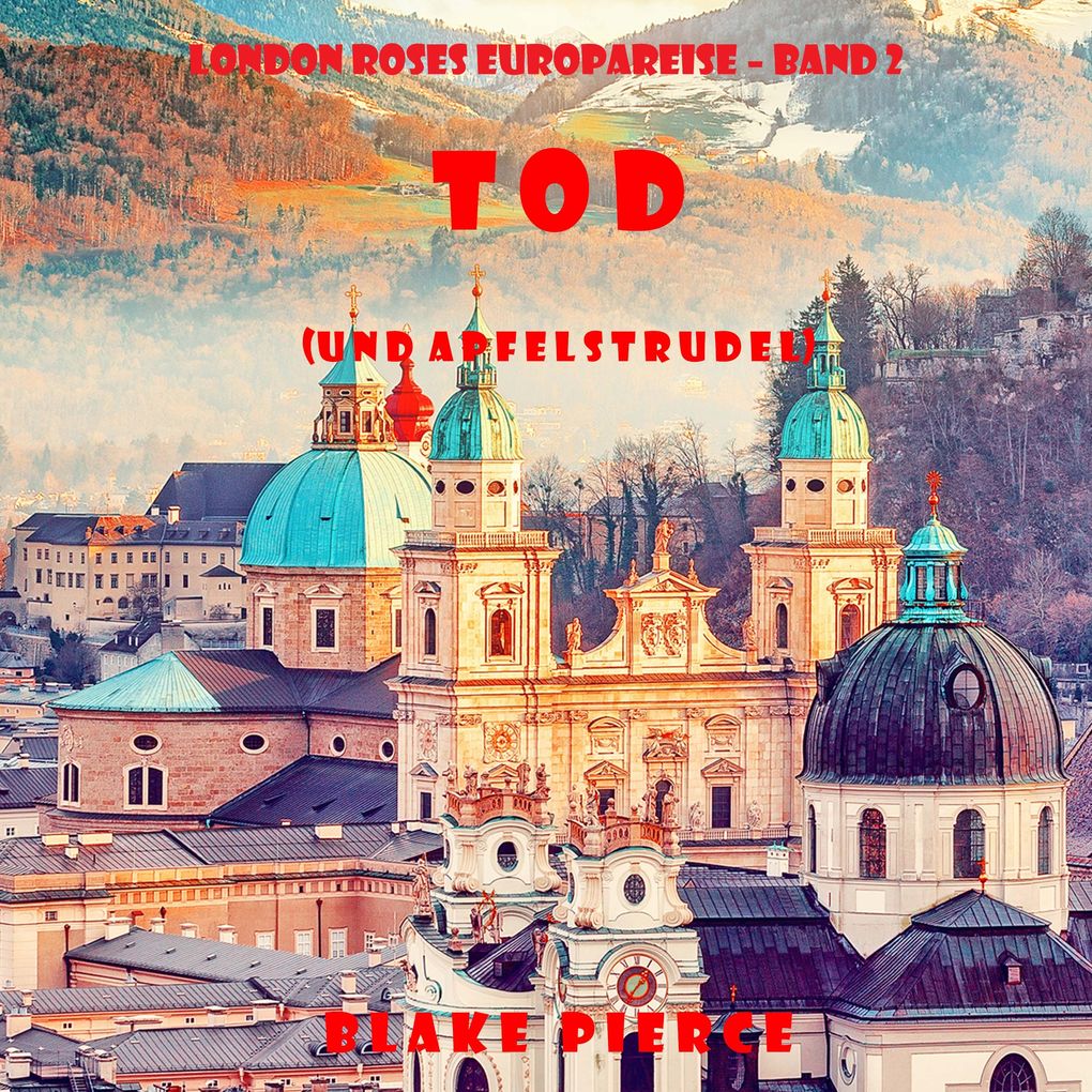 Tod (und Apfelstrudel) (London Roses Europareise Band 2)