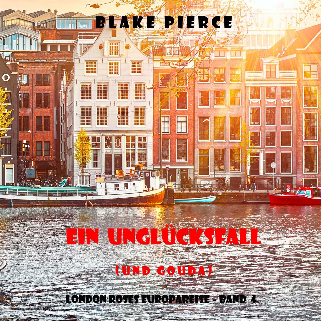 Ein Unglücksfall (und Gouda) (London Roses Europareise Band 4)