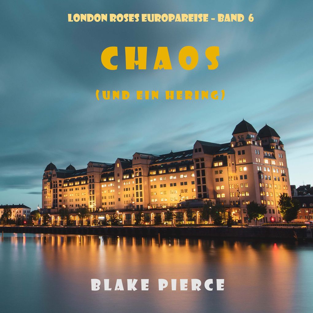 Chaos (und ein Hering) (London Roses Europareise Band 6)