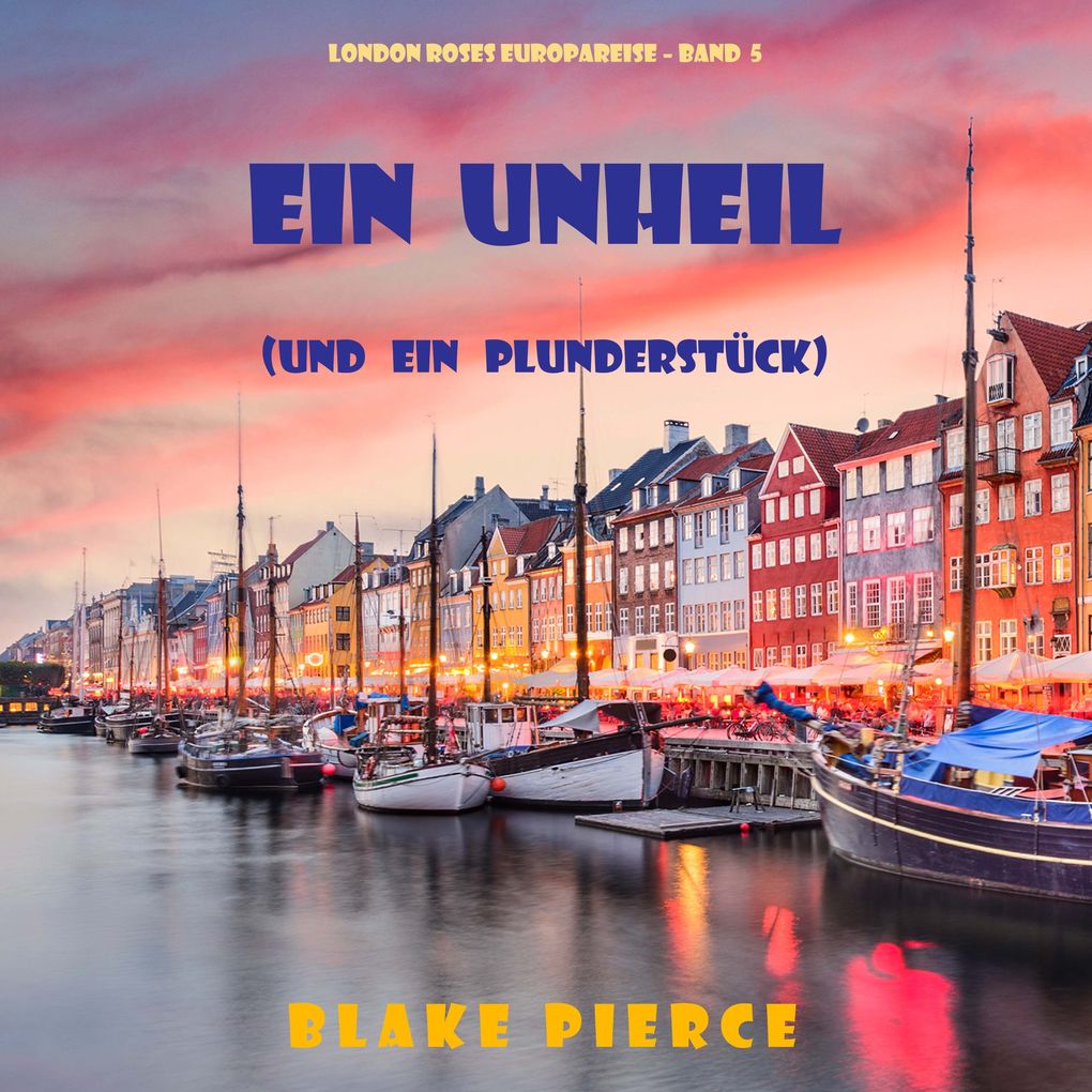 Eine Unheil (und ein Plunderstück) (London Roses Europareise Band 5)