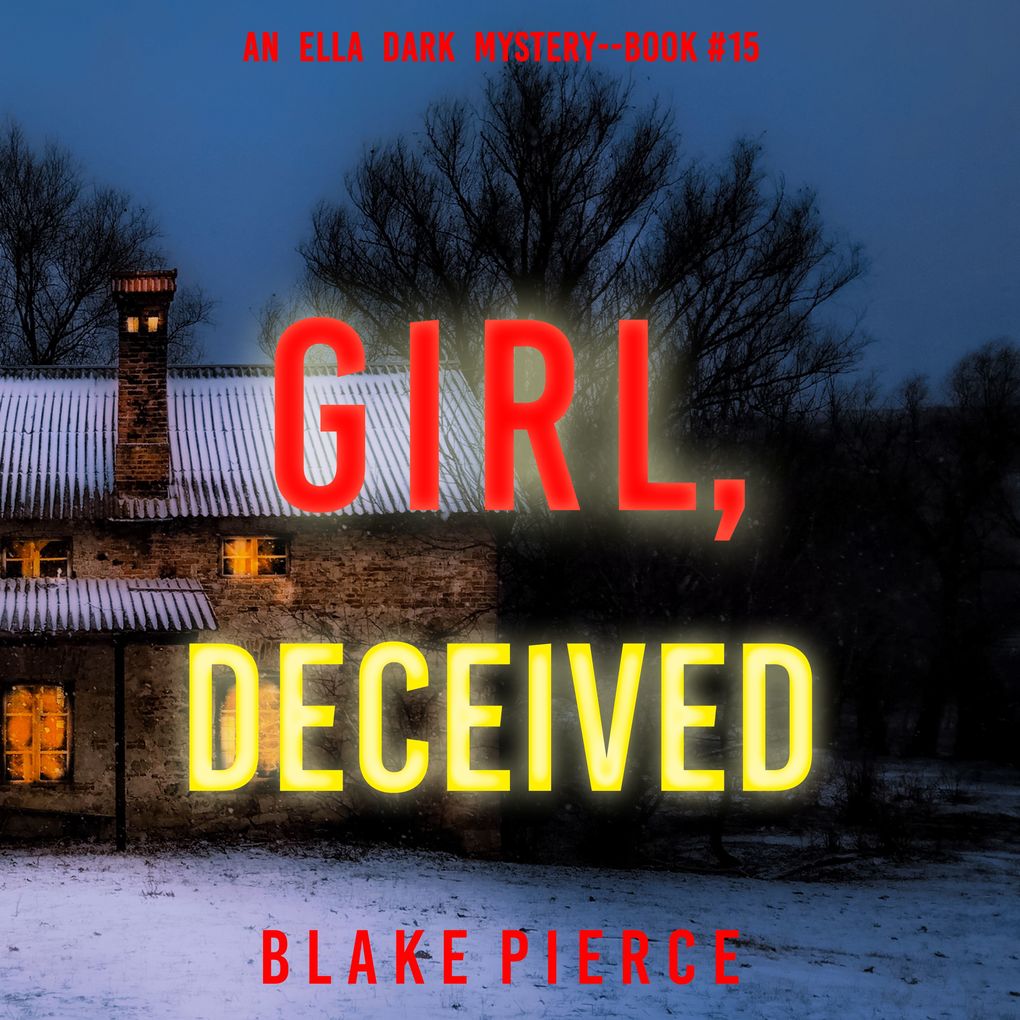 Girl Deceived (An Ella Dark FBI Suspense ThrillerBook 15)