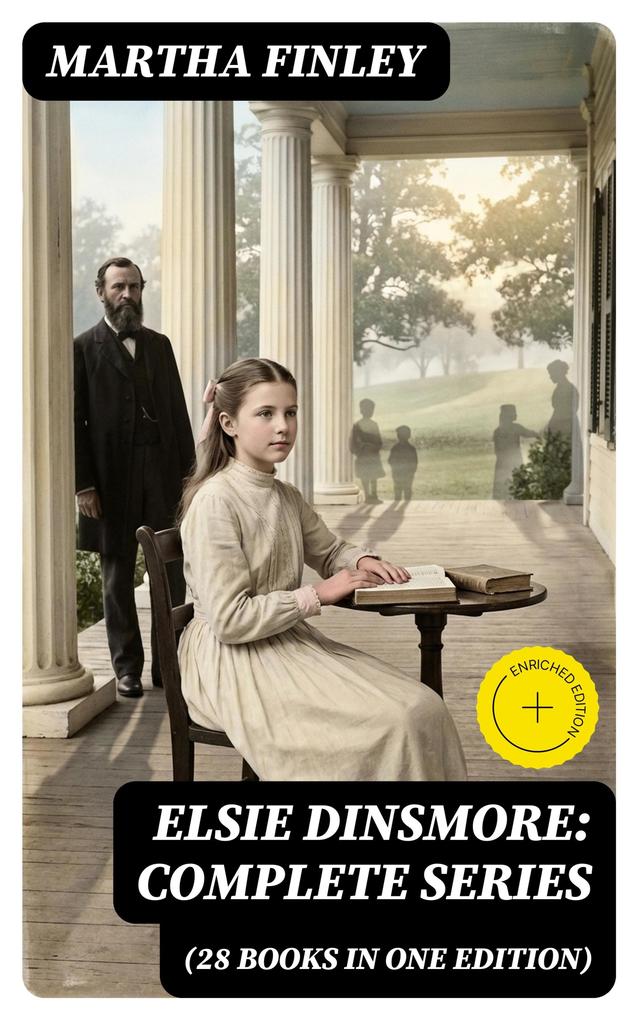 Elsie Dinsmore: Complete Series (28 Books in One Edition)