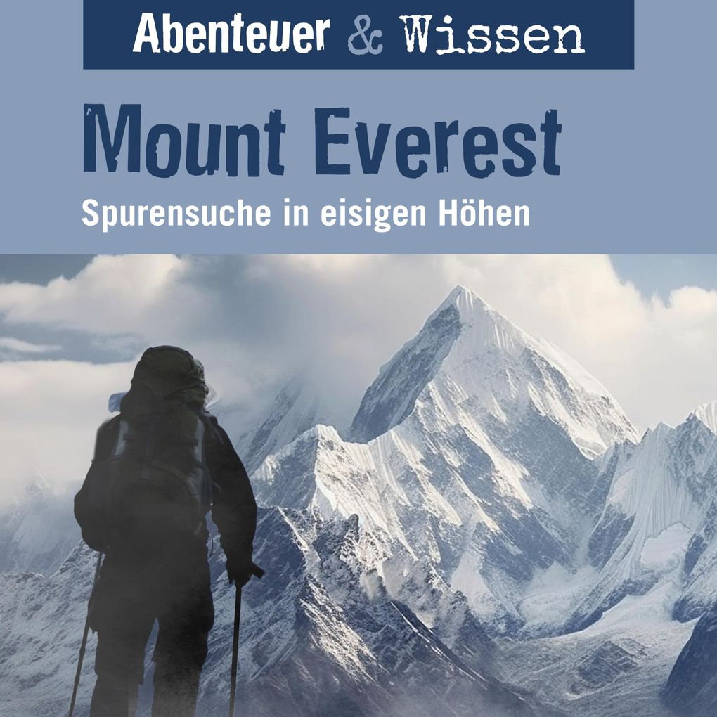 Abenteuer & Wissen Mount Everest - Spurensuche in eisigen Höhen