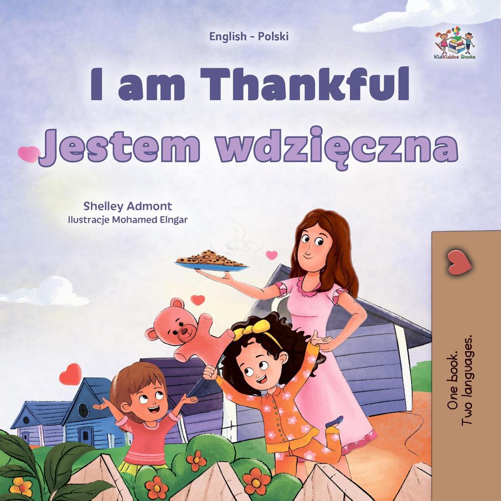 I am Thankful Jestem wdzieczna (English Polish Bilingual Collection)