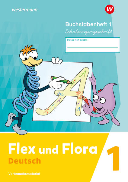 Flex und Flora 1. Buchstabenheft (Schulausgangsschrift) Verbrauchsmaterial