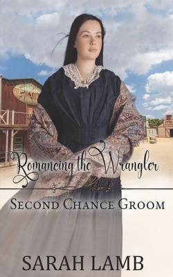Romancing the Wrangler (Second Chance Groom Book 4)