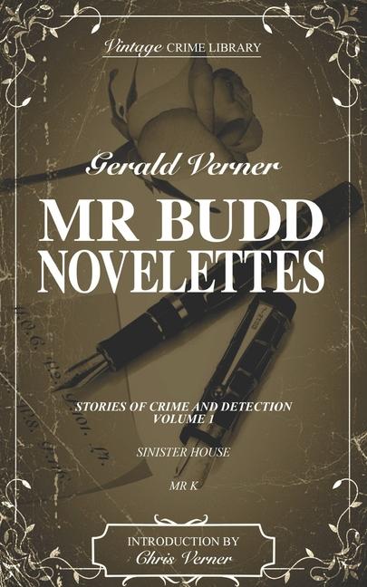 Mr. Budd Novelettes Stories of Crime and Detection Volume One (contains Sinister House and M r K)