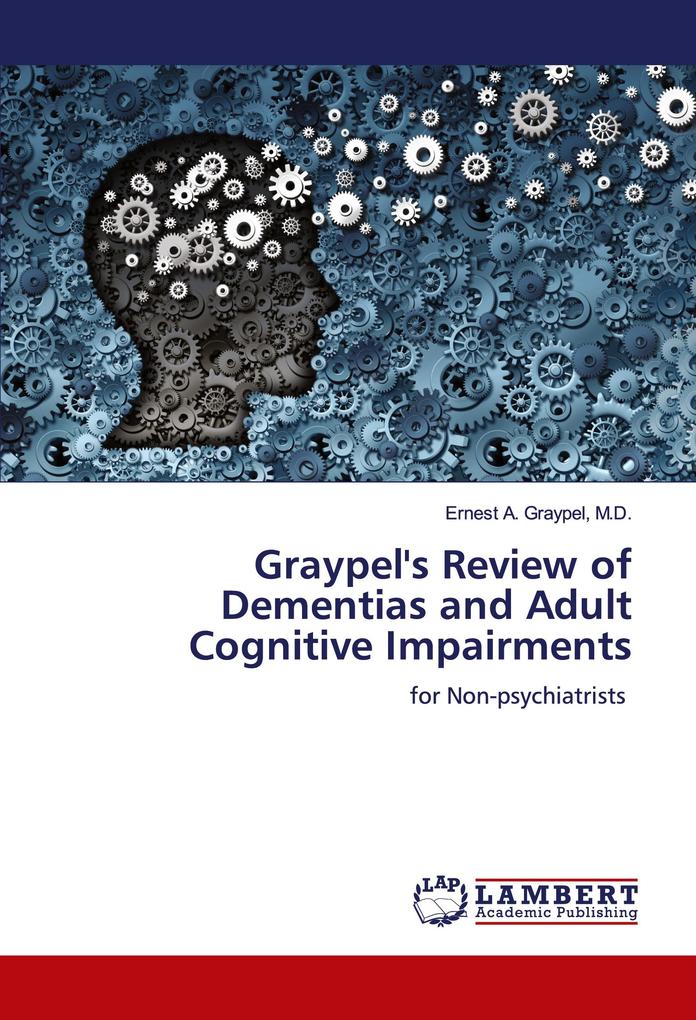 Graypel's Review of Dementias and Adult Cognitive Impairments