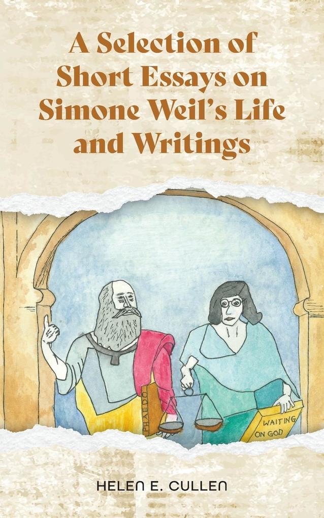 A Selection of Short Essays on Simone Weil‘s Life and Writings