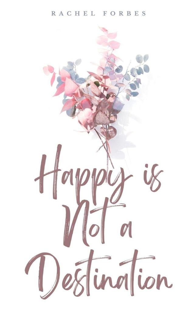 Happy is Not a Destination