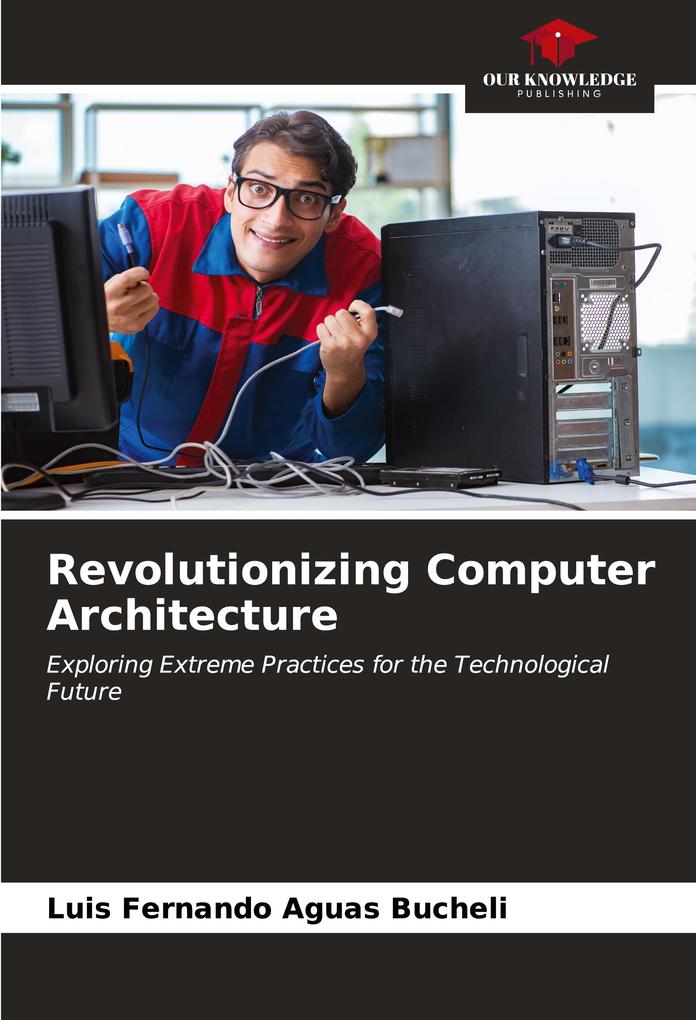 Revolutionizing Computer Architecture