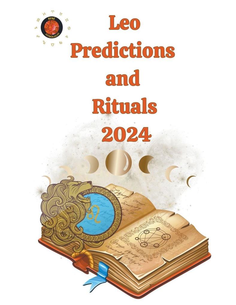 Leo Predictions and Rituals 2024