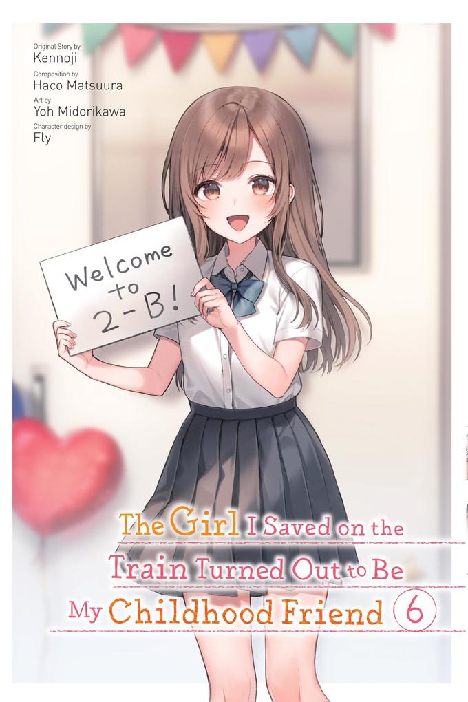 The Girl I Saved on the Train Turned Out to Be My Childhood Friend Vol. 6 (Manga)