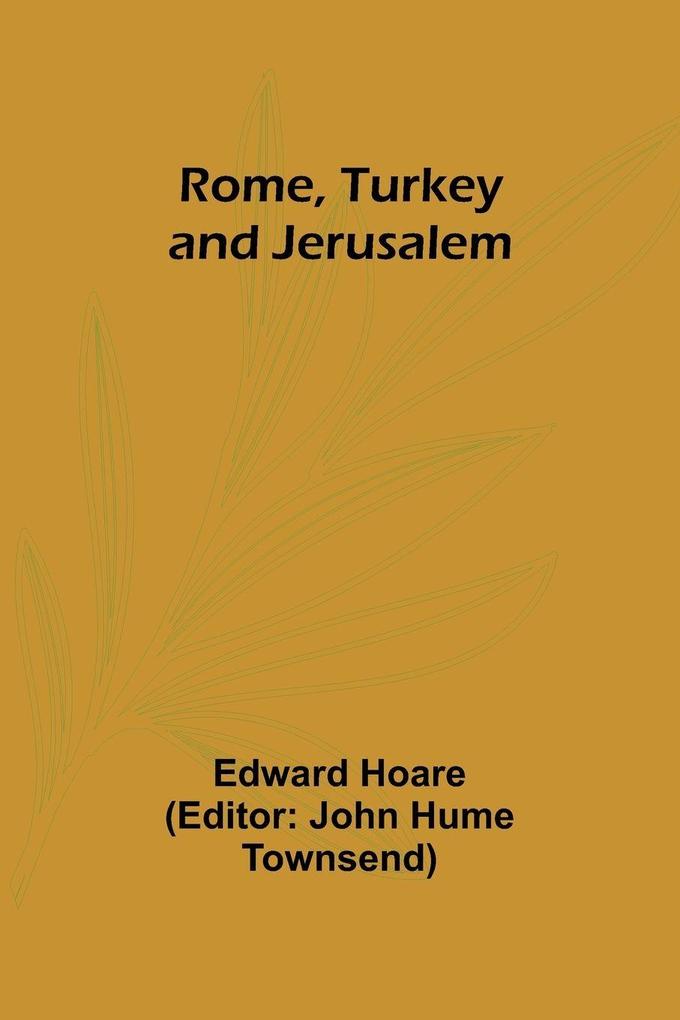 Rome Turkey and Jerusalem