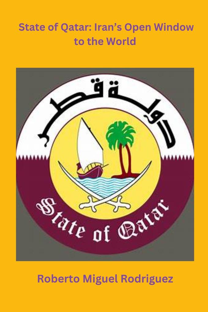 State of Qatar: Iran‘s Open Window to the World