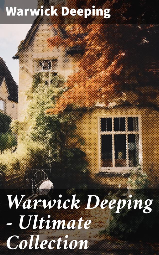 Warwick Deeping - Ultimate Collection