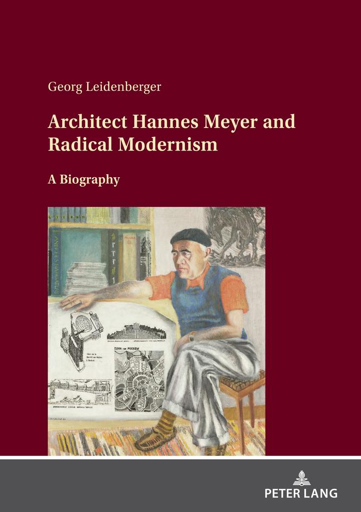 Architect Hannes Meyer and Radical Modernism - Leidenberger Georg Leidenberger