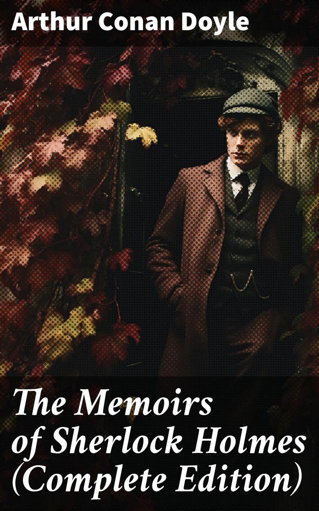 The Memoirs of Sherlock Holmes (Complete Edition)