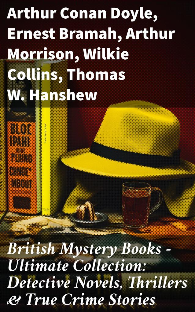 British Mystery Books - Ultimate Collection: Detective Novels Thrillers & True Crime Stories
