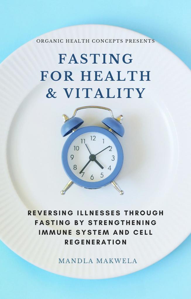 Fasting for Health and Vitality (Organic Health Concepts #1)