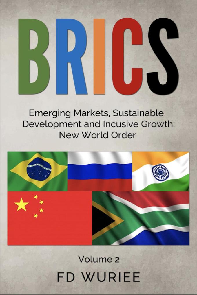BRICS Emerging Markets Sustainable Development and Inclusive Growth: New World Order