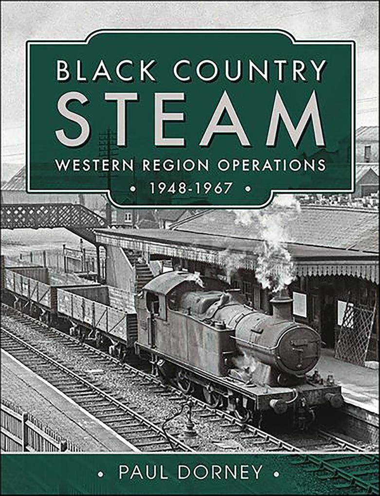 Black Country Steam Western Region Operations 1948-1967
