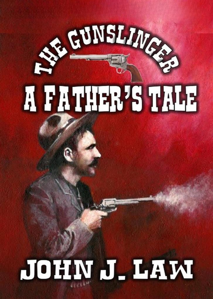 The Gunslinger - A Father‘s Tale