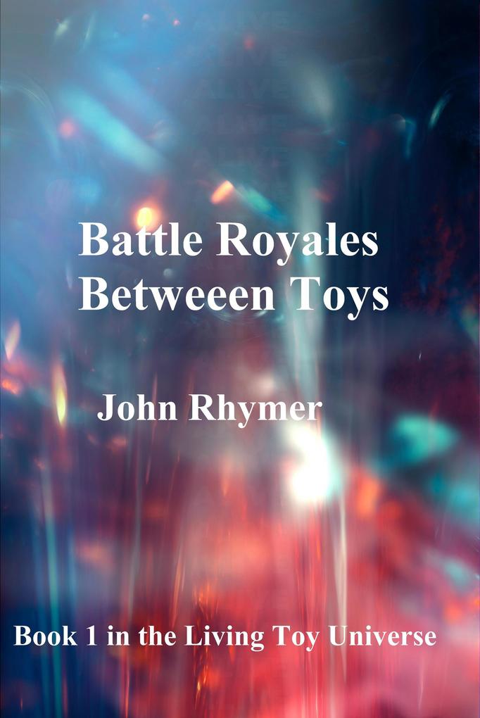 Battle Royale Between Toys (Living Toy Universe #1)