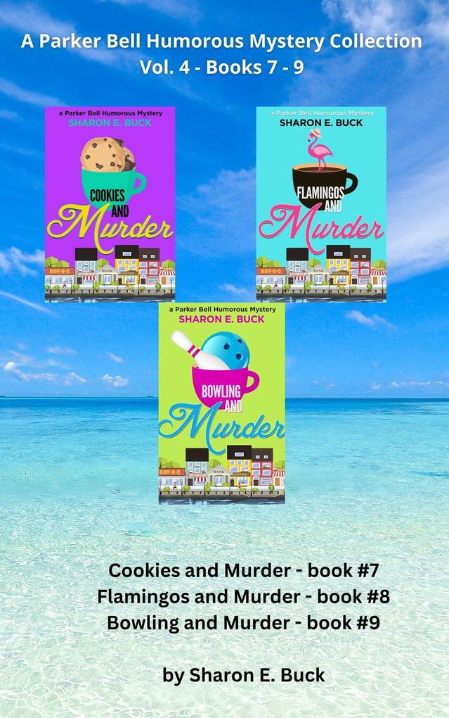 Parker Bell Florida Humorous Cozy Mystery Boxed Set - Vol. 4: Books 7-9: Cookies and Murder Flamingos and Murder Bowling and Murder (Parker Bell Humorous Mystery #4)