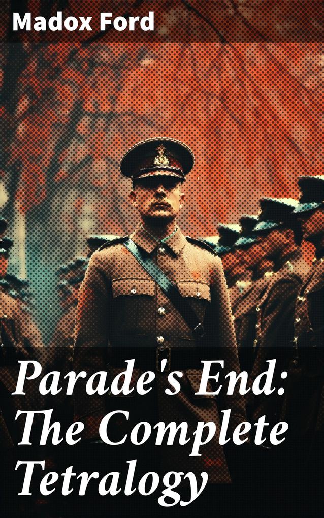 Parade‘s End: The Complete Tetralogy