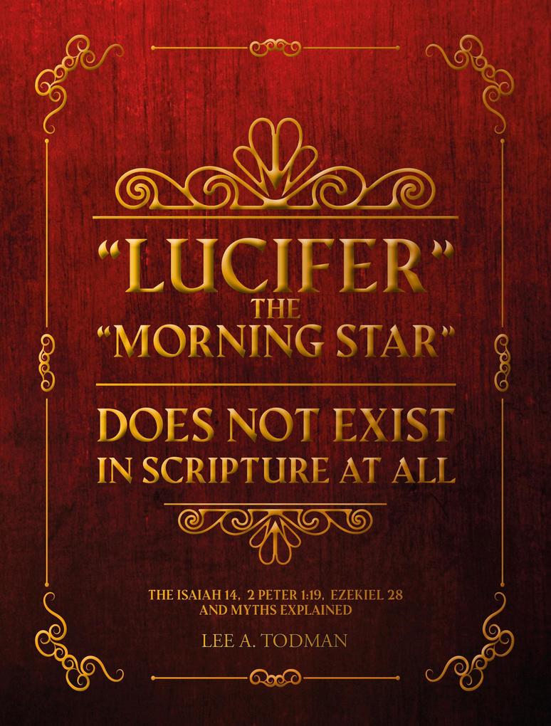Lucifer The Morning Star Does Not Exist In Scripture At All