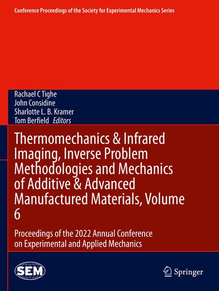 Thermomechanics & Infrared Imaging Inverse Problem Methodologies and Mechanics of Additive & Advanced Manufactured Materials Volume 6