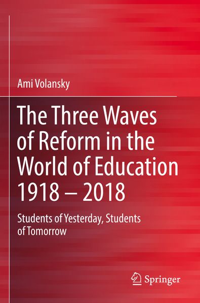 The Three Waves of Reform in the World of Education 1918 - 2018
