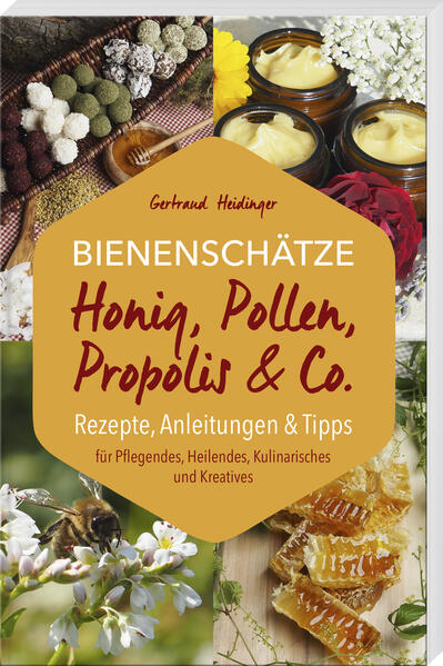 Bienenschätze - Honig Pollen Propolis & Co.