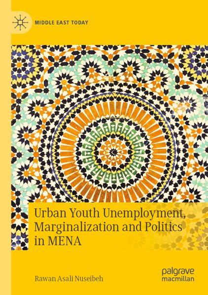 Urban Youth Unemployment Marginalization and Politics in MENA