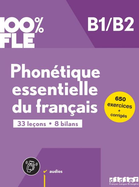 100% FLE - Phonétique essentielle du français - B1/B2