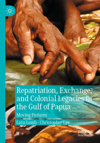 Repatriation Exchange and Colonial Legacies in the Gulf of Papua