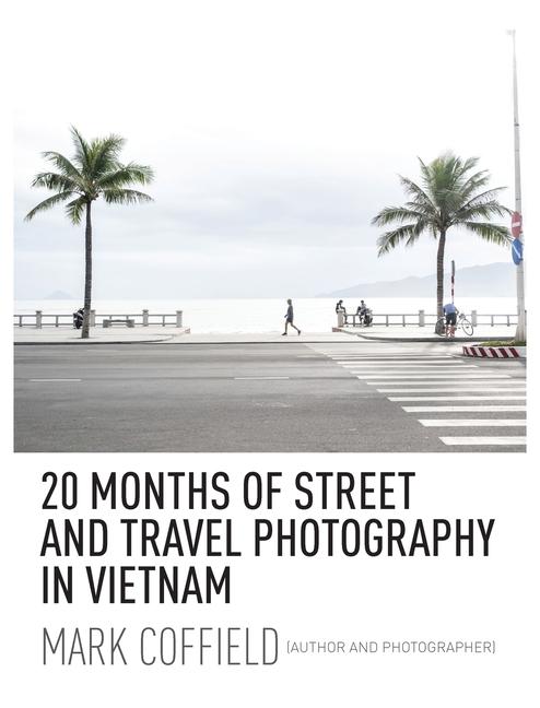 20 Months of Street and Travel Photography in Vietnam
