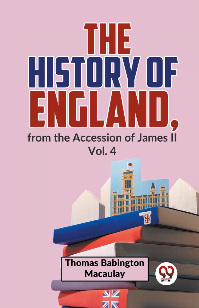 The History Of England From The Accession Of James ll Vol.4