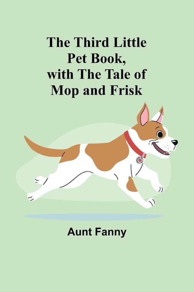 The Third Little Pet Book with the Tale of Mop and Frisk