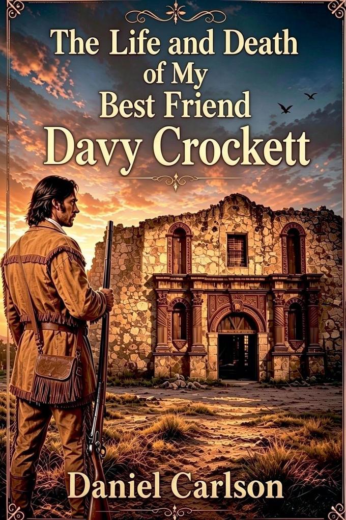 The Life and Death of My Best Friend Davy Crockett