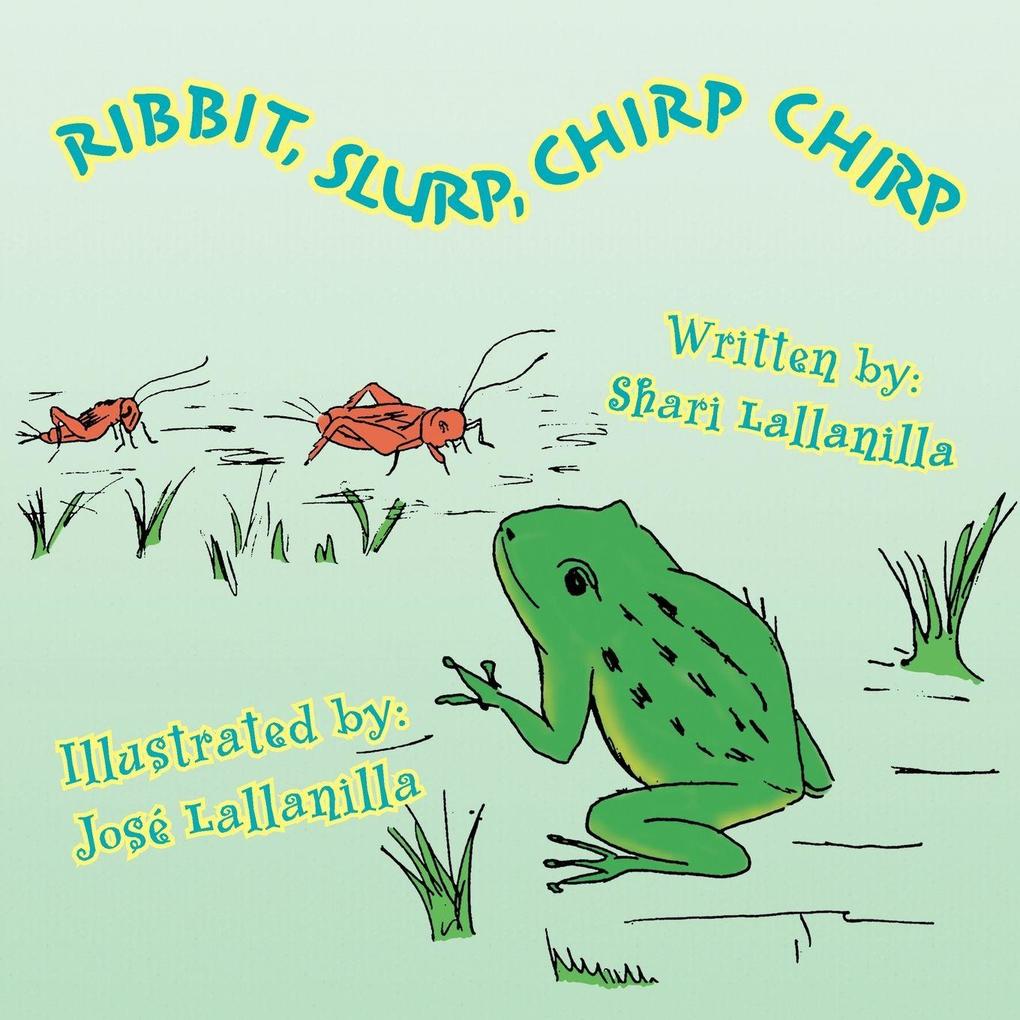 RIBBIT SLURP CHIRP CHIRP