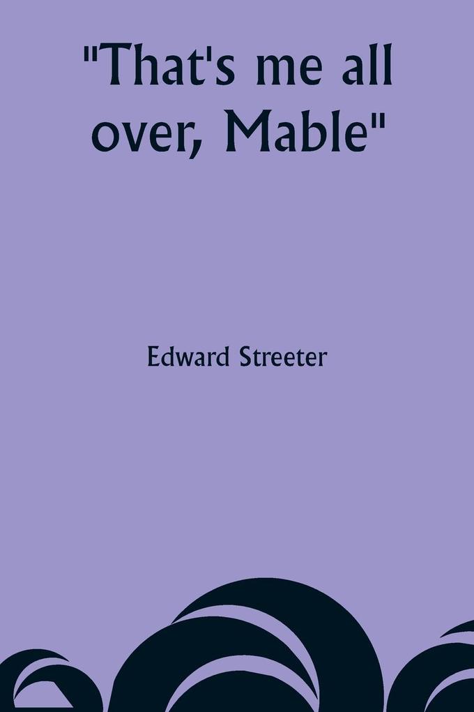 That's me all over Mable